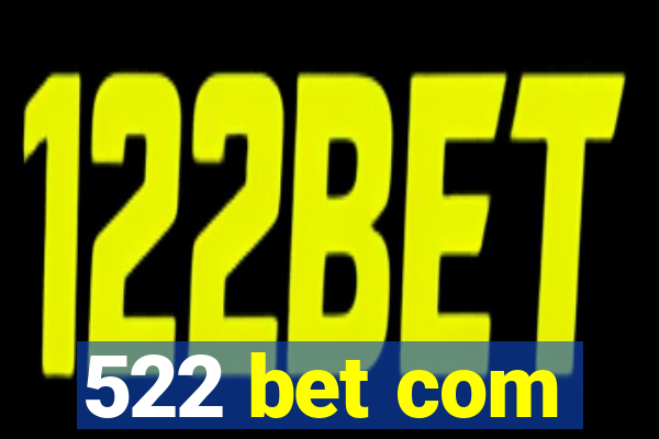 522 bet com